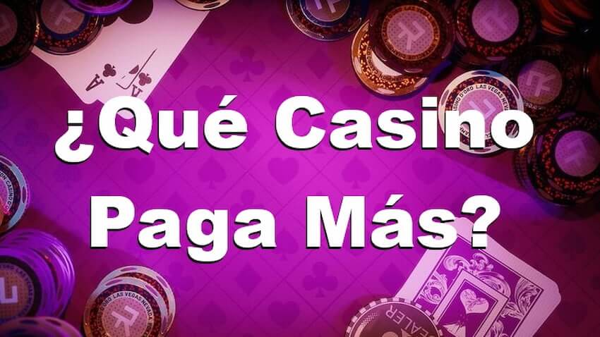 Cuál es el Casino Online que más Paga